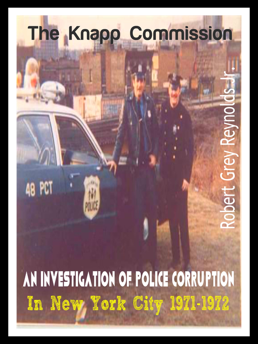 Title details for The Knapp Commission an Investigation of Police Corruption in New York City 1971-1972 by Robert Grey Reynolds, Jr - Wait list